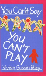 You Can't Say You Can't Play - Vivian Gussin Paley