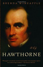 Hawthorne: A Life - Brenda Wineapple