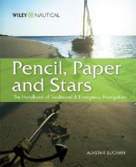 Pencil, Paper and Stars: The Handbook of Traditional and Emergency Navigation - Alastair Buchan