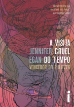 A Visita Cruel do Tempo - Jennifer Egan, Fernanda Abreu