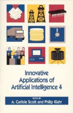 Innovative Applications of Artificial Intelligence 4 - A. Carlisle Scott, Philip Klahr