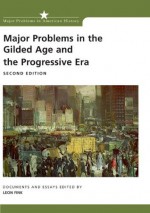 Major Problems in the Gilded Age and the Progressive Era: Documents and Essays (Major Problems in American History Series) - Leon Fink