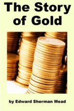 The Story of Gold - Edward Meade, Richard Stooker