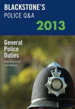 Blackstone's Police Q&A: General Police Duties 2013 - John Watson, Huw Smart