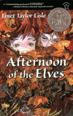 Afternoon of the Elves - Janet Taylor Lisle