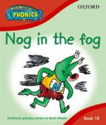 Read Write Inc. Phonics: Nog In The Fog Book 1b (Read Write Inc Phonics) - Ruth Miskin, Cynthia Rider, Tim Archbold