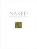 Naked: How to Feel Naturally Healthy - Linda Gray