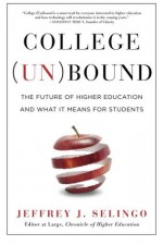 College (Un)bound: The Future of Higher Education and What It Means for Students - Jeffrey J. Selingo