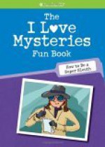 The I Love Mysteries Fun Book: How to Be a Super Sleuth - Lynda Madison, Lauren Scheuer