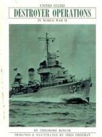 United States Destroyer Operations in World War II - Theodore Roscoe