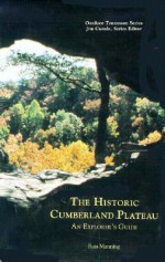 The Historic Cumberland Plateau: An Explorer's Guide - Russ Manning