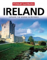 Insight Illustrated Ireland: Explore the World in Pictures - John Sykes, Insight Illus, John Sykes, Joan Clough-Laub