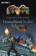 Deutschland in den Schatten (Shadowrun, #10-12), (Deutschland in den Schatten, #1-3) - Hans Joachim Alpers, Dietrich Limper