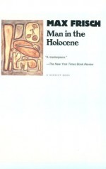 Man in the Holocene (Harvest Book) - Max Frisch, Geoffrey Skelton