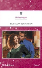 Mills & Boon : Her Texan Temptation - Shirley Rogers