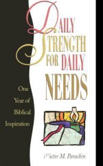 Daily Strength for Daily Needs: One Year of Biblical Inspiration - Victor M. Parachin