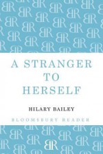 A Stranger to Herself - Hilary Bailey