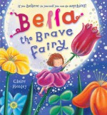 Bella the Brave Fairy - Claire Henley