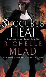 Succubus Heat - Richelle Mead