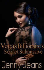 Vegas Billionaire's Secret Submissive - Jenny Jeans