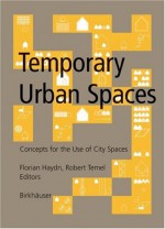 Temporary Urban Spaces: Concepts For The Use Of City Spaces - Florian Haydn