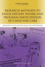 Research Methods to Assess Dietary Intake and Program Participation in Child Day Care: Application to the Child and Adult Care Food Program: Workshop Summary - Food and Nutrition Board, Institute of Medicine