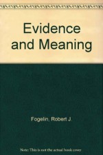 Evidence and Meaning - Robert J. Fogelin