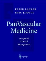 Pan Vascular Medicine: Integrated Clinical Management - Peter Lanzer, Eric J. Topol