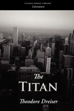 The Titan - Theodore Dreiser