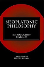 Neoplatonic Philosophy: Introductory Readings - John M. Dillon, Lloyd P. Gerson