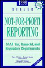 Miller Not-For-Profit Reporting: GAAP, Tax, Financial, and Regulatory Requirements - Mary E. Foster, Howard Becker, Richard J. Terrano, Richard Terrano