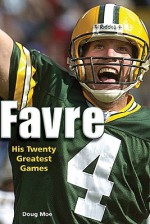 Favre: His Twenty Greatest Games - Doug Moe