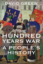 The Hundred Years War: A People's History - Dr. David Green