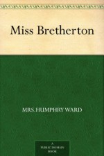 Miss Bretherton - Mrs Humphry Ward