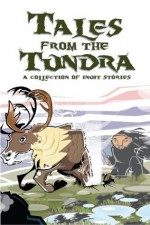 Tales From the Tundra: A Collection of Inuit Stories - Ibi Kaslik, Anthony Brennan