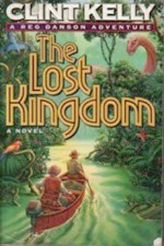 The Lost Kingdom (Reg Danson Adventure #2) - Clint Kelly