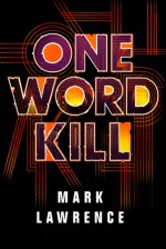 One Word Kill (Impossible Times #1) - Mark Lawrence