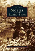 Mobile and the Eastern Shore - Frye Gaillard, Nancy Gaillard