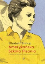 Amerykańska szkoła pisania - Andrzej Sosnowski, Elizabeth Bishop, Anna Husarska i Marcin Szuster, Juliusz Pielichowski