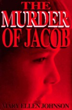 The Murder of Jacob - Mary Ellen Johnson