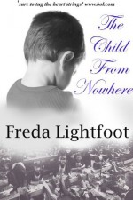 The Child From Nowhere (Poor House Lane) - Freda Lightfoot