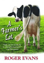 A Farmer's Lot - Roger Evans