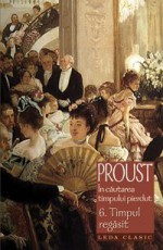 Timpul regăsit - Marcel Proust, Eugenia Cioculescu