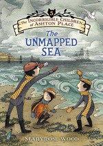 The Incorrigible Children of Ashton Place: Book V: The Unmapped Sea - Eliza Wheeler, Maryrose Wood