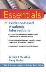 Essentials of Evidence-Based Academic Interventions (Essentials of Psychological Assessment) - Barbara J. Wendling, Nancy Mather