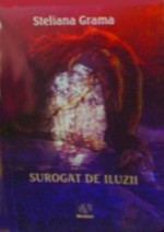 Surogat de iluzii - Steliana Grama, Adrian Grigorescu