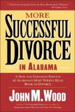 More Successful Divorce in Alabama - John M. Wood