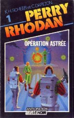 Operation Astrée - Karl-Herbert Scheer, Clark Darlton, Jacqueline H. Osterrath