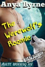 The Werewolf's Roomie - Anya Byrne