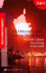 The Millionaire's Club: Connor, Tom & Gavin (By Request) - Michelle Celmer, Sara Orwig, Kristi Gold